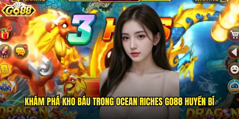Khám phá kho báu trong Ocean Riches go88 huyền bí